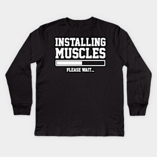 INSTALLING MUSCLES Kids Long Sleeve T-Shirt